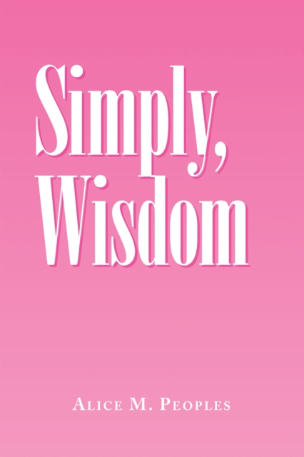 E-knjiga Simply,  Wisdom Alice M. Peoples