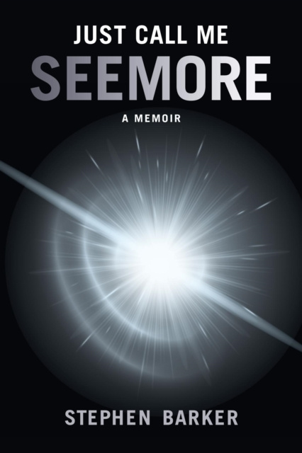 E-book Just Call Me SEEMORE Stephen Barker