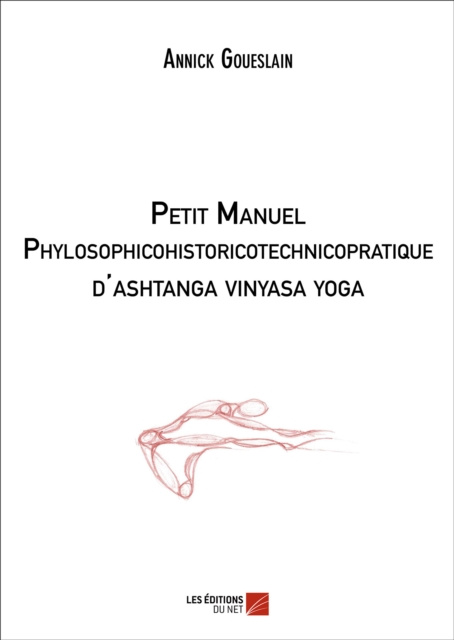 E-kniha Petit manuel phylosophicohistoricotechnicopratique d'ashtanga vinyasa yoga Goueslain Annick Goueslain