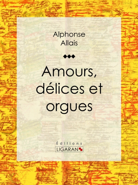 E-book Amours, delices et orgues Alphonse Allais