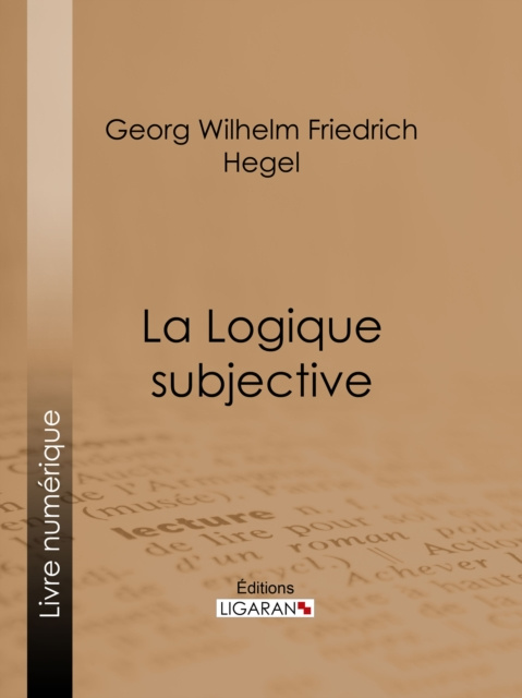 E-book La Logique subjective Georg Wilhelm Friedrich Hegel