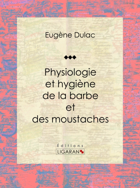 E-book Physiologie et hygiene de la barbe et des moustaches Eugene Dulac