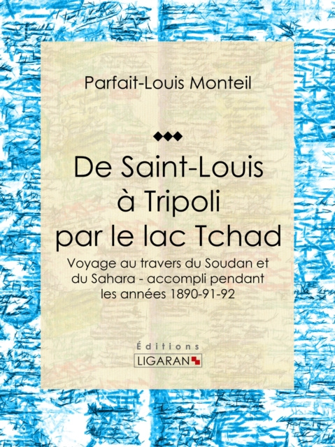 E-kniha De Saint-Louis a Tripoli par le lac Tchad Parfait-Louis Monteil