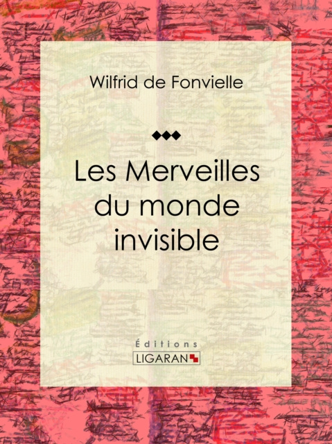 E-book Les Merveilles du monde invisible Wilfrid de Fonvielle