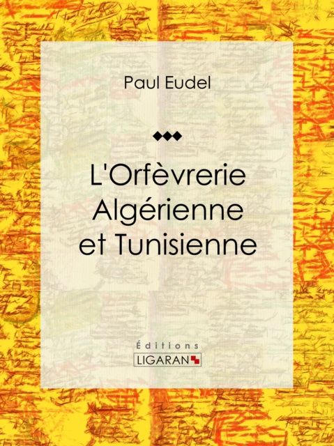 E-book L'Orfevrerie algerienne et tunisienne Paul Eudel