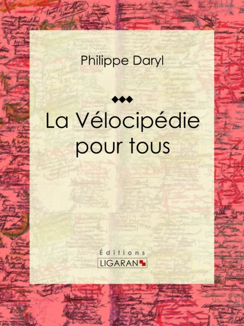 E-book La Velocipedie pour tous Philippe Daryl