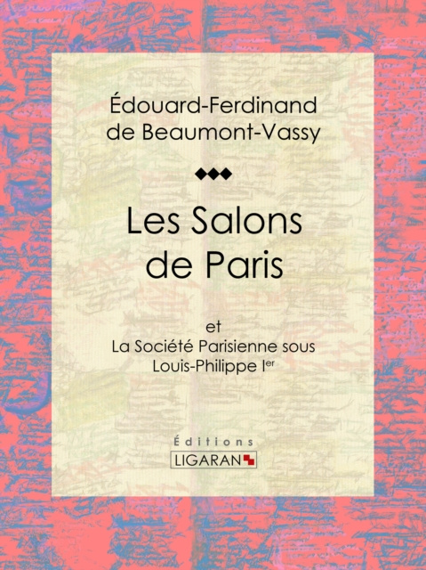 E-book Les Salons de Paris Edouard Ferdinand de Beaumont-Vassy