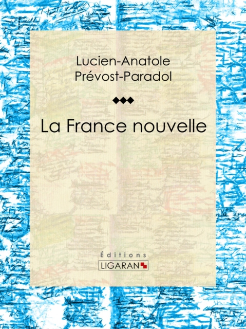 E-kniha La France nouvelle Lucien-Anatole Prevost-Paradol