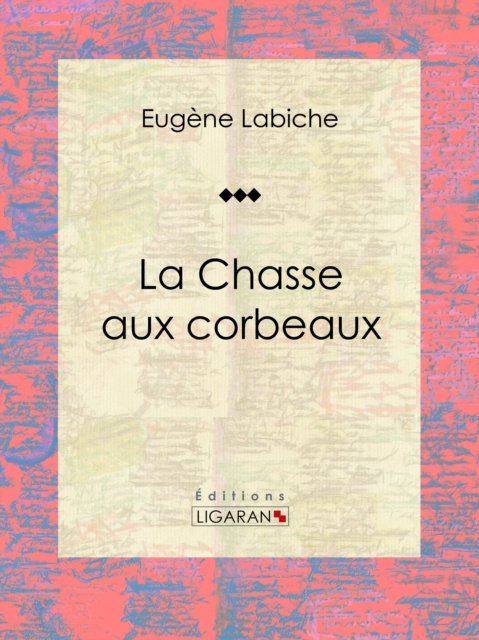 E-Book La Chasse aux corbeaux Eugene Labiche