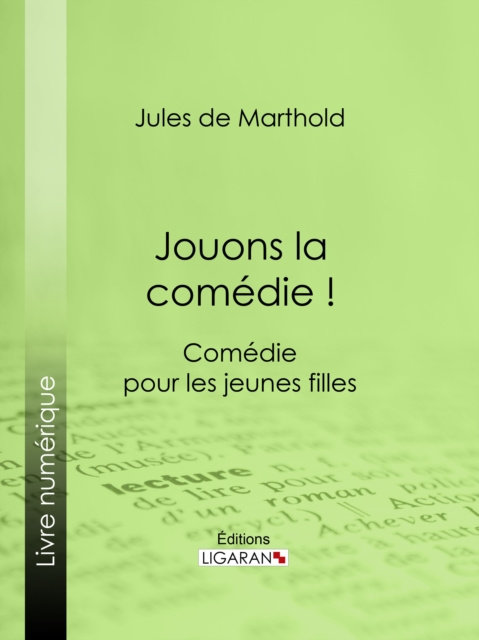 E-book Jouons la comedie ! Jules de Marthold