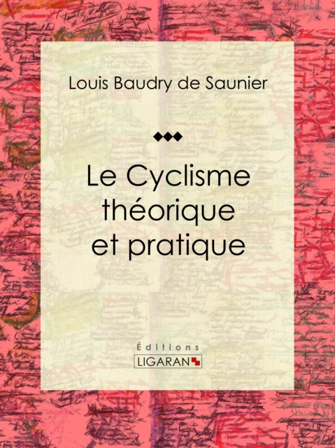 E-book Le Cyclisme theorique et pratique Louis Baudry de Saunier