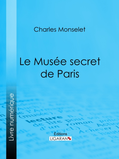E-knjiga Le Musee secret de Paris Charles Monselet