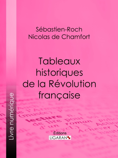 E-kniha Tableaux historiques de la Revolution Francaise Sebastien-Roch Nicolas de Chamfort
