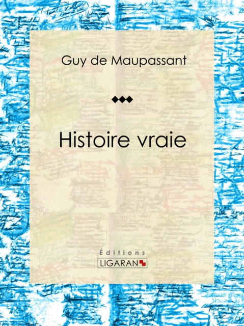 E-book Histoire vraie Guy de Maupassant
