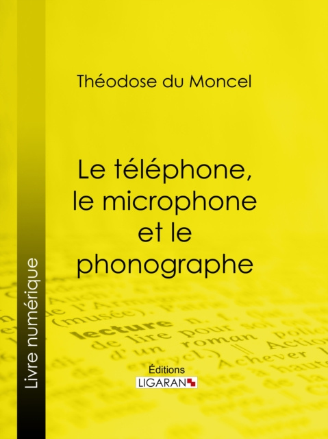 E-kniha Le telephone, le microphone et le phonographe Theodose du Moncel