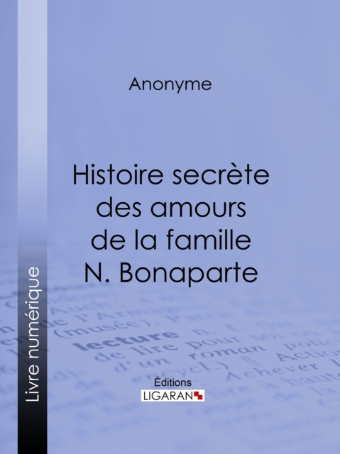 E-kniha Histoire secrete des amours de la famille N. Bonaparte Anonyme