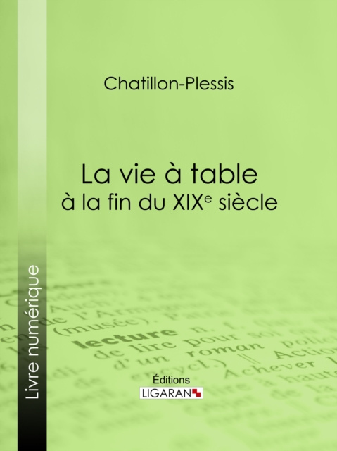 E-kniha La vie a table a la fin du XIXe siecle Chatillon-Plessis