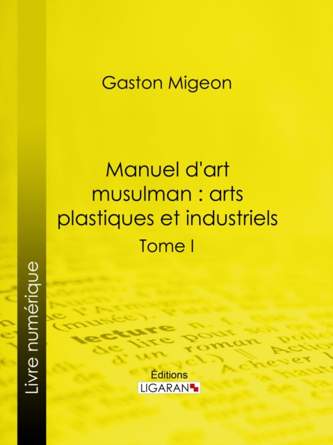 E-kniha Manuel d'art musulman : Arts plastiques et industriels Gaston Migeon