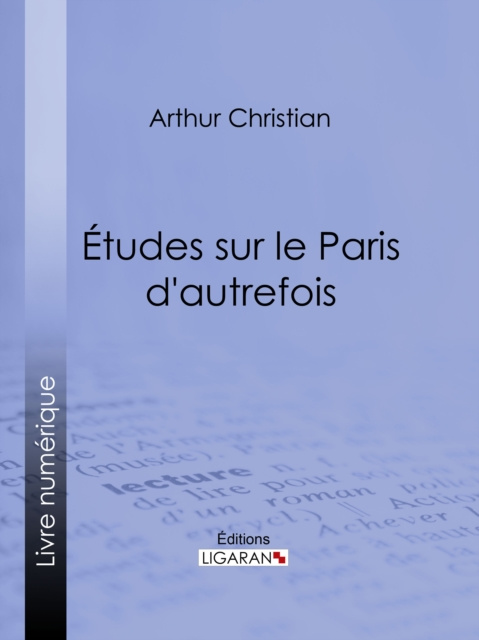 E-kniha Etudes sur le Paris d'autrefois Arthur Christian
