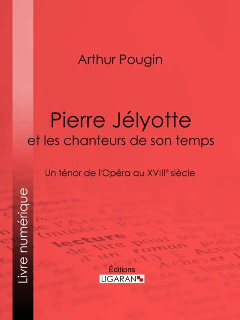 E-book Pierre Jelyotte et les chanteurs de son temps Arthur Pougin