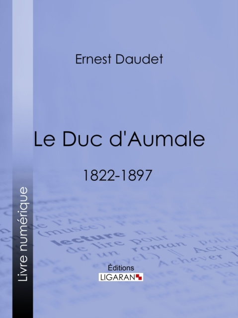 E-book Le Duc d'Aumale Ernest Daudet
