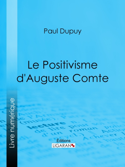 E-book Le Positivisme d'Auguste Comte Paul Dupuy