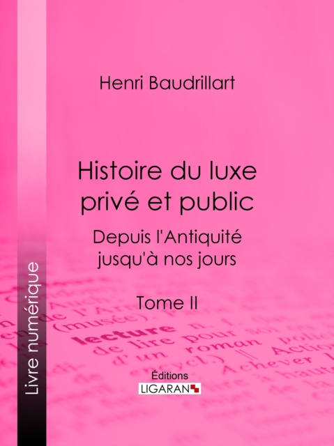 E-kniha Histoire du luxe prive et public depuis l'Antiquite jusqu'a nos jours Henri Baudrillart