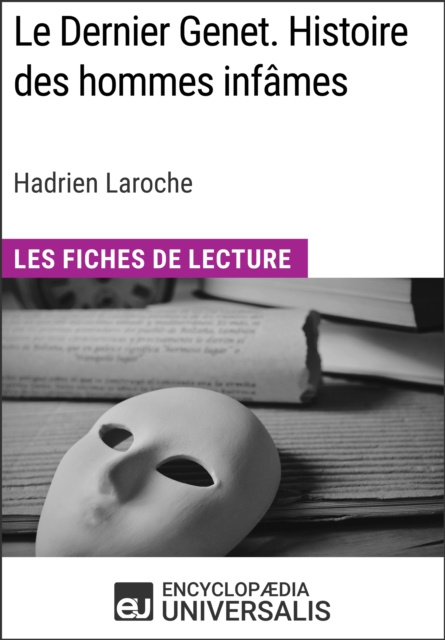 E-book Le Dernier Genet. Histoire des hommes infames d'Hadrien Laroche Encyclopaedia Universalis