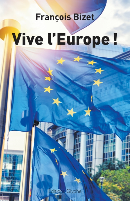 E-book Vive l'Europe ! Francois Bizet