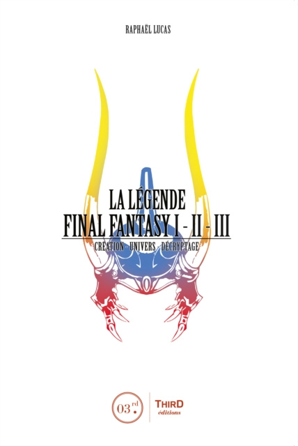E-kniha La Legende Final Fantasy I, II & III Raphael Lucas