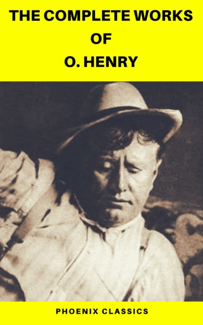 E-book Complete Works of O. Henry: Short Stories, Poems and Letters (Phoenix Classics) O. Henry