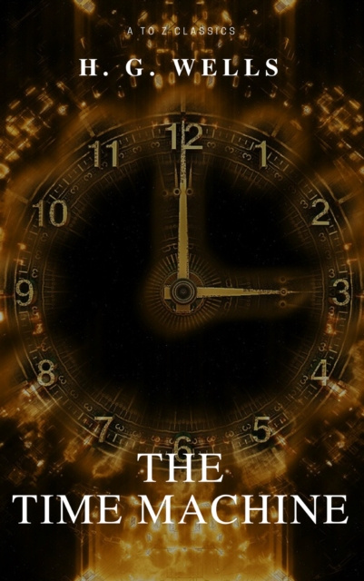 E-knjiga Time Machine (Best Navigation, Free AudioBook) (A to Z Classics) H.G.Wells