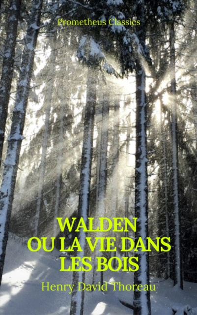 E-book Walden ou La Vie dans les bois (Best Navigation, Active TOC)(Prometheus Classics) Henry David Thoreau