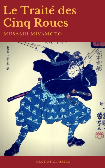 E-book Le Traite des Cinq Roues (Best Navigation, Active TOC)(Cronos Classics) Musashi Miyamoto