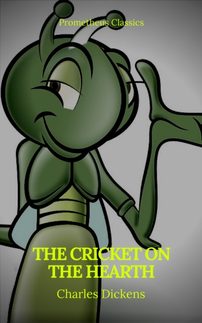 E-kniha Cricket on the Hearth (Best Navigation, Active TOC)(Prometheus Classics) Charles Dickens