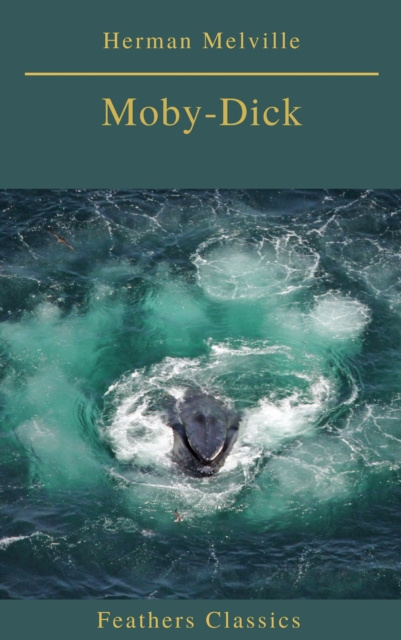 E-book Moby-Dick (Best Navigation, Active TOC) (Feathers Classics) Herman Melville