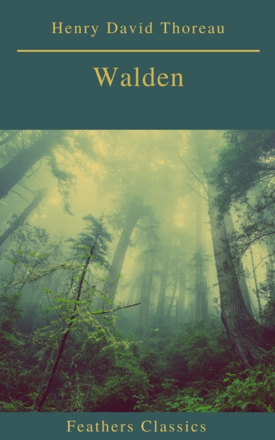 E-book Walden (Feathers Classics)(Best Navigation, Active TOC) Henry David Thoreau