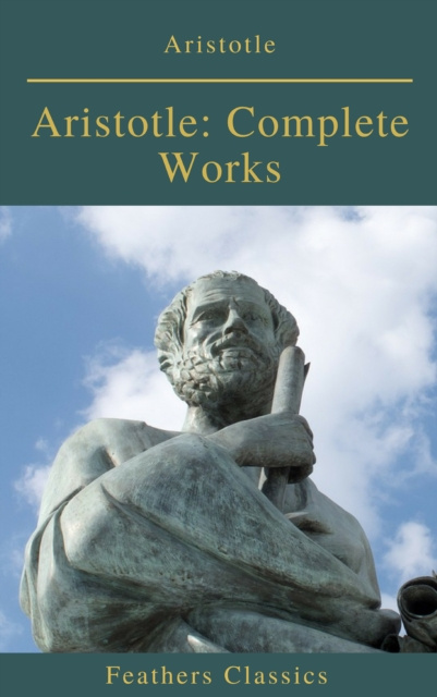 E-book Aristotle: Complete Works (Active TOC) (Feathers Classics ) Aristotle