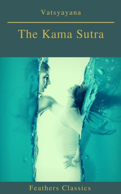 E-book Kama Sutra (annotated)(Best Navigation, Active TOC) (Feathers Classics) Vatsyayana