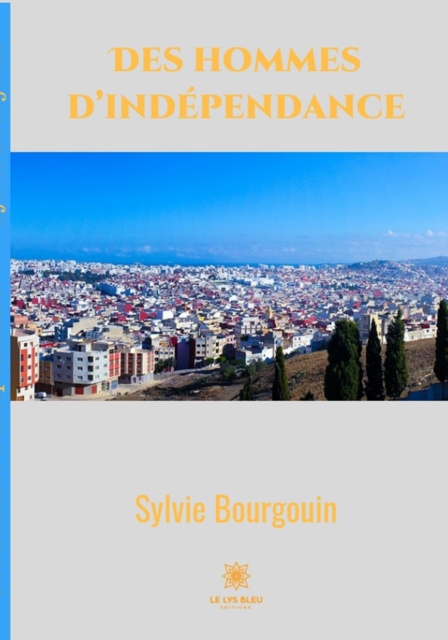 E-book Des hommes d'independance Sylvie Bourgouin