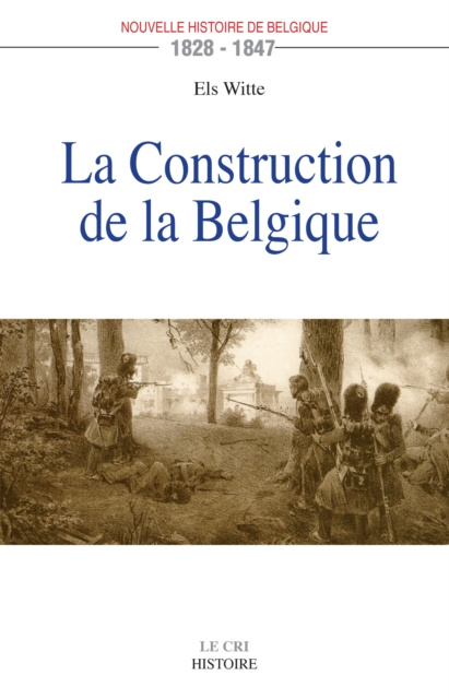 E-kniha La Construction de la Belgique (1828-1847) Els Witte