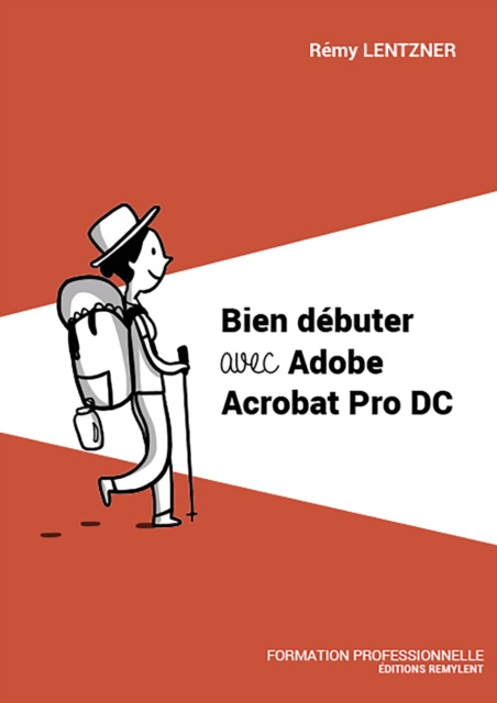 E-book Bien debuter avec Adobe Acrobat Pro DC Remy Lentzner