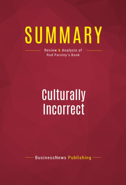 E-knjiga Summary: Culturally Incorrect BusinessNews Publishing