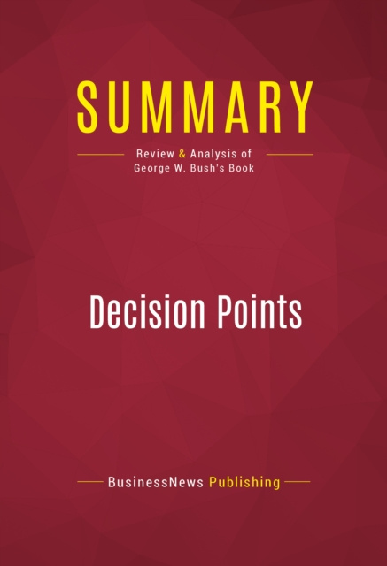 E-knjiga Summary: Decision Points BusinessNews Publishing