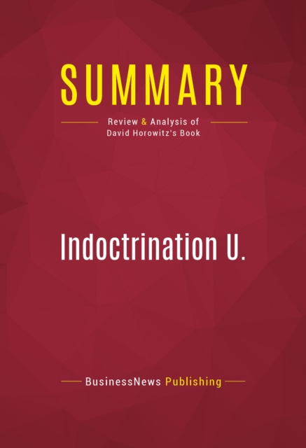 E-knjiga Summary: Indoctrination U. BusinessNews Publishing