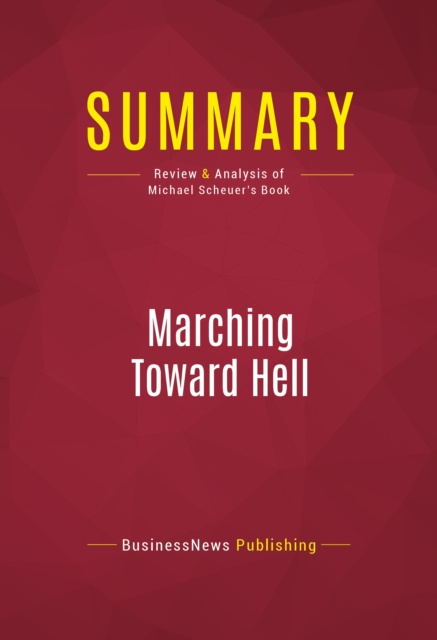 E-knjiga Summary: Marching Toward Hell BusinessNews Publishing