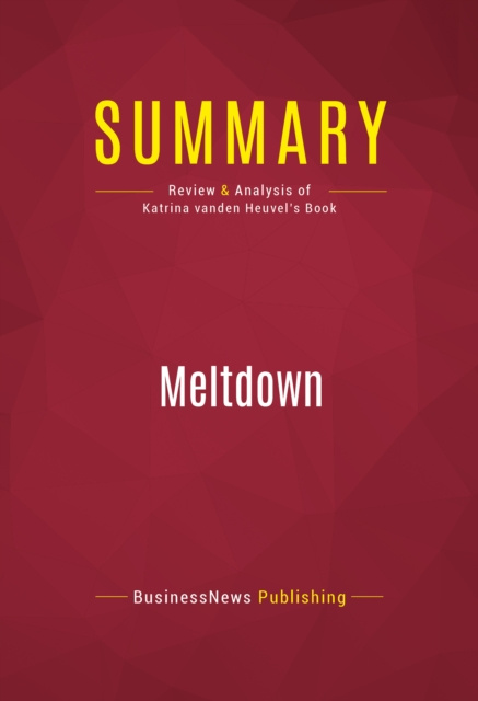 E-Book Summary: Meltdown BusinessNews Publishing