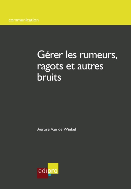 E-kniha Gerer les rumeurs, ragots et autres bruits Aurore Van de Winkel