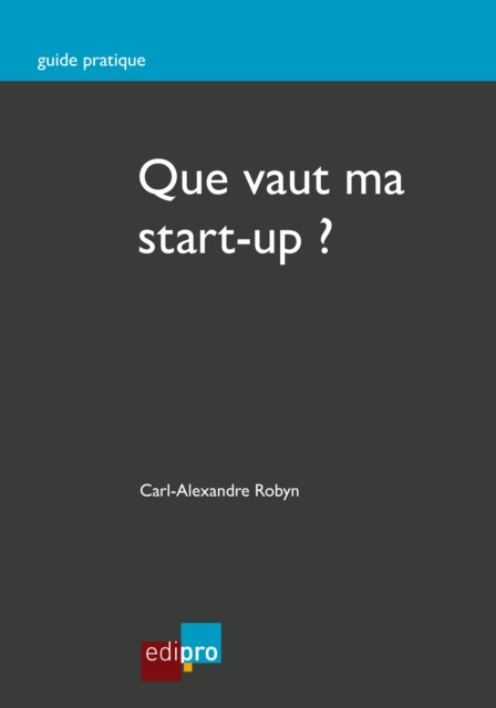 E-book Que vaut ma start-up ? Carl-Alexandre Robyn