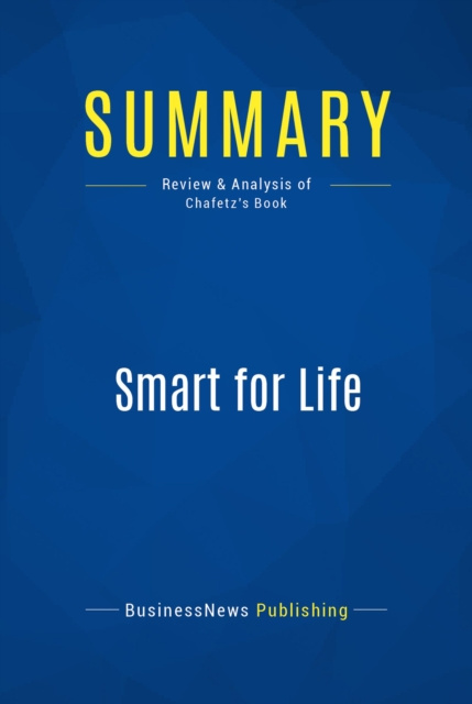 E-Book Summary: Smart for Life BusinessNews Publishing